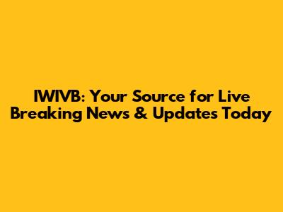 IWIVB: Your Source for Live Breaking News & Updates Today