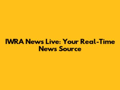 IWRA News Live: Your Real-Time News Source