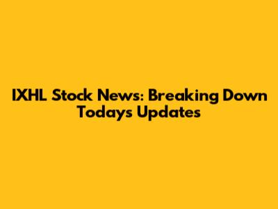 IXHL Stock News: Breaking Down Today's Updates