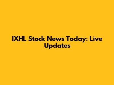 IXHL Stock News Today: Live Updates