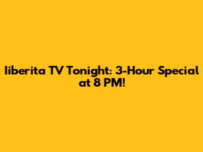 Iiberita TV Tonight: 3-Hour Special at 8 PM!