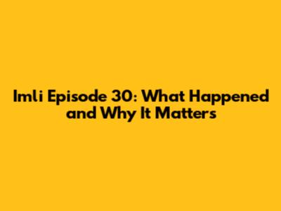 Imli Episode 30: What Happened and Why It Matters