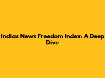 India's News Freedom Index: A Deep Dive