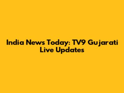 India News Today: TV9 Gujarati Live Updates