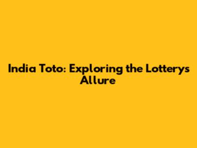 India Toto: Exploring the Lottery's Allure