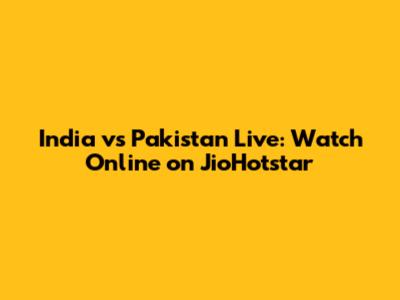 India vs Pakistan Live: Watch Online on JioHotstar