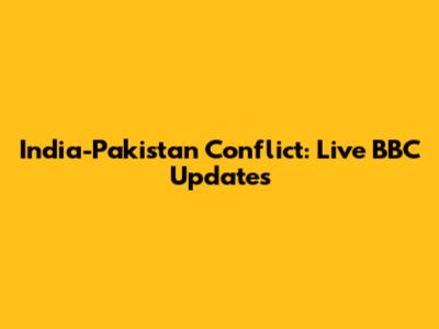 India-Pakistan Conflict: Live BBC Updates