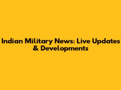 Indian Military News: Live Updates & Developments