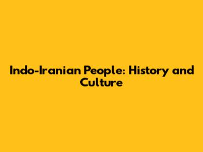 Indo-Iranian People: History and Culture