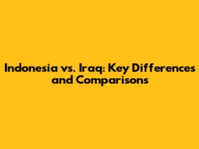 Indonesia vs. Iraq: Key Differences and Comparisons