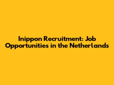 Inippon Recruitment: Job Opportunities in the Netherlands
