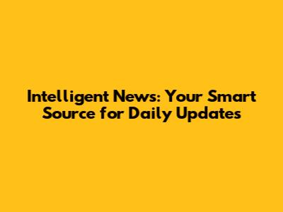 Intelligent News: Your Smart Source for Daily Updates