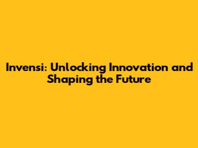 Invensi: Unlocking Innovation and Shaping the Future