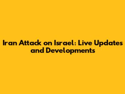 Iran Attack on Israel: Live Updates and Developments