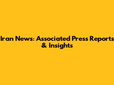 Iran News: Associated Press Reports & Insights