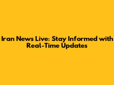 Iran News Live: Stay Informed with Real-Time Updates
