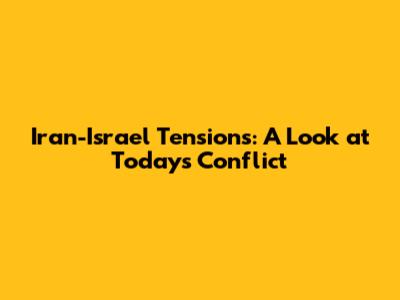 Iran-Israel Tensions: A Look at Today's Conflict