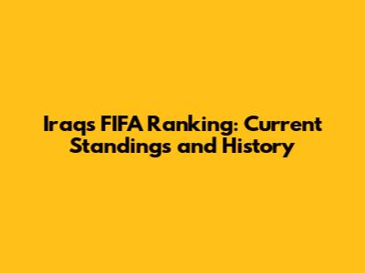 Iraq's FIFA Ranking: Current Standings and History