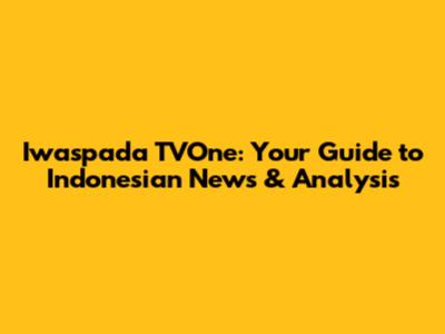 Iwaspada TVOne: Your Guide to Indonesian News & Analysis