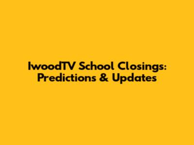 IwoodTV School Closings: Predictions & Updates