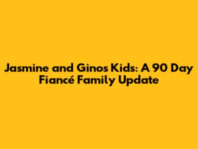 Jasmine and Gino's Kids: A 90 Day Fiancé Family Update