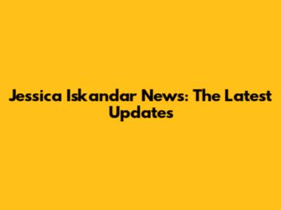 Jessica Iskandar News: The Latest Updates