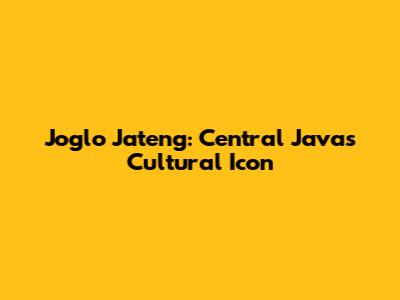 Joglo Jateng: Central Java's Cultural Icon