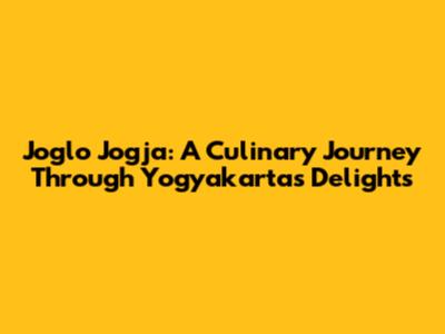 Joglo Jogja: A Culinary Journey Through Yogyakarta's Delights