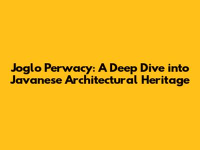 Joglo Perwacy: A Deep Dive into Javanese Architectural Heritage