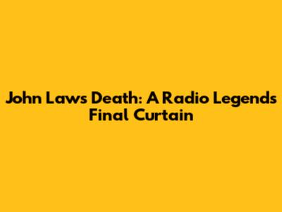 John Laws' Death: A Radio Legend's Final Curtain