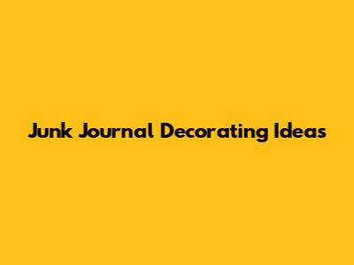 Junk Journal Decorating Ideas