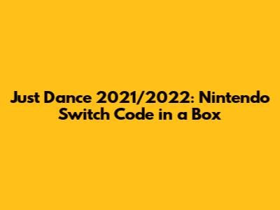 Just Dance 2021/2022: Nintendo Switch Code in a Box