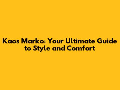 Kaos Marko: Your Ultimate Guide to Style and Comfort