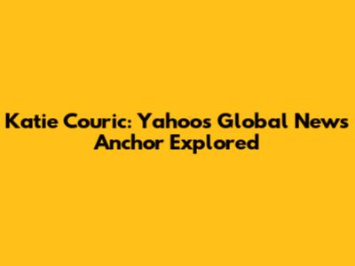 Katie Couric: Yahoo's Global News Anchor Explored