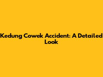 Kedung Cowek Accident: A Detailed Look