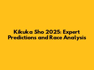 Kikuka Sho 2025: Expert Predictions and Race Analysis
