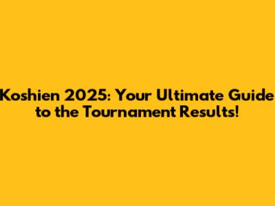 Koshien 2025: Your Ultimate Guide to the Tournament Results!