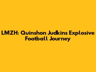 LMZH: Quinshon Judkins' Explosive Football Journey
