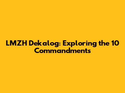 LMZH Dekalog: Exploring the 10 Commandments