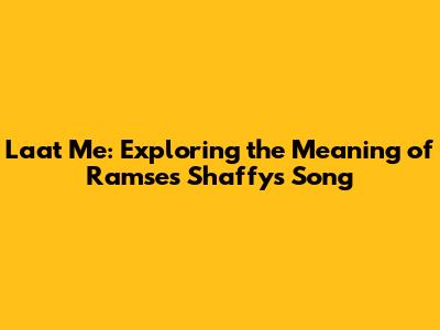 Laat Me: Exploring the Meaning of Ramses Shaffy's Song