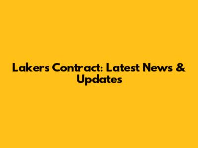 Lakers Contract: Latest News & Updates