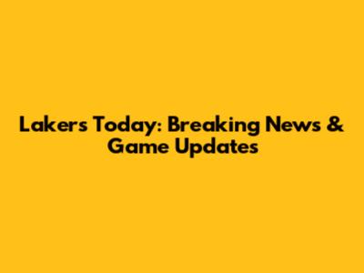 Lakers Today: Breaking News & Game Updates