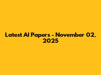 Latest AI Papers - November 02, 2025