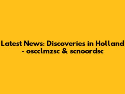 Latest News: Discoveries in Holland - oscclmzsc & scnoordsc