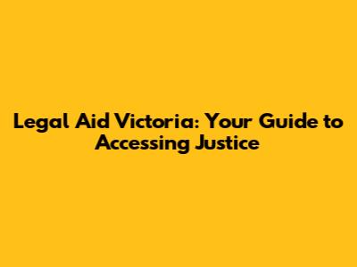 Legal Aid Victoria: Your Guide to Accessing Justice