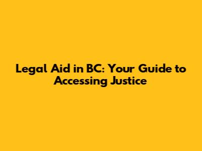 Legal Aid in BC: Your Guide to Accessing Justice