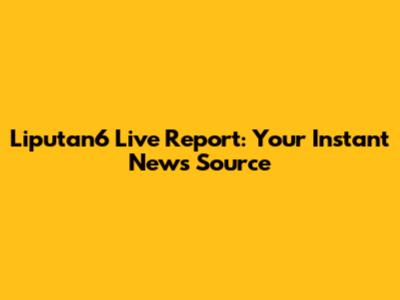 Liputan6 Live Report: Your Instant News Source