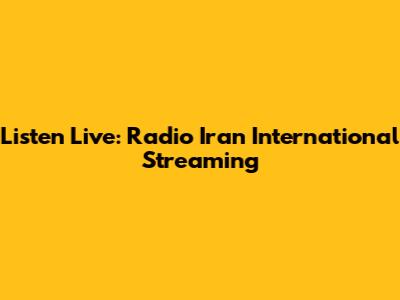 Listen Live: Radio Iran International Streaming