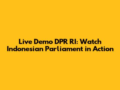 Live Demo DPR RI: Watch Indonesian Parliament in Action