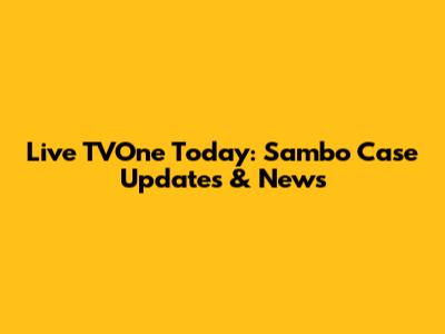 Live TVOne Today: Sambo Case Updates & News